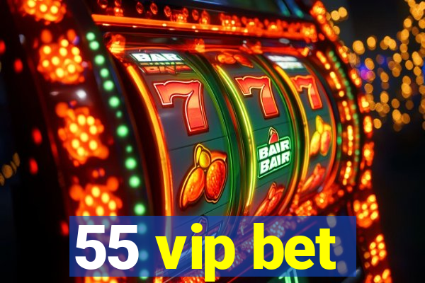 55 vip bet